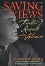 Saving the Jews Franklin D Roosevelt and the Holocaust