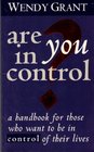 Are You in Control A Handbook for Those Who Want to Be in Control of Their Lives