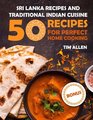 Sri Lanka recipes and traditional Indian cuisine Cookbook 50 recipes for perfect home cooking