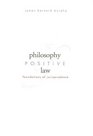 The Philosophy of Positive Law Foundations of Jurisprudence