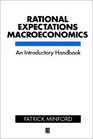 Rational Expectations Macroeconomics An Introductory Handbook