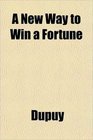 A New Way to Win a Fortune