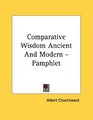 Comparative Wisdom Ancient And Modern  Pamphlet
