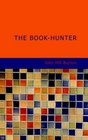 The BookHunter A New Edition with a Memoir of the Author