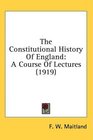 The Constitutional History Of England A Course Of Lectures