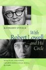 With Robert Lowell and His Circle Sylvia Plath Anne Sexton Elizabeth Bishop Stanley Kunitz  Others