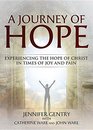 A Journey of Hope Experiencing the Hope of Christ in Times of Joy and Pain