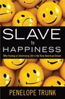 Slave to Happiness Why Having an Interesting Life Is the New American Dream
