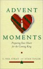 Advent Moments Preparing Your Heart for the Coming King