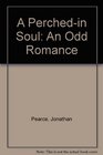 A Perchedin Soul An Odd Romance