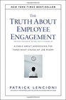 The Truth About Employee Engagement A Fable About Addressing the Three Root Causes of Job Misery