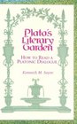 Plato's Literary Garden How to Read a Platonic Dialogue