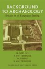 Background to Archaeology Britain in its European Setting