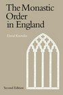The Monastic Order in England : A History of its Development from the Times of St Dunstan to the Fourth Lateran Council 940-1216