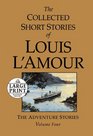 The Collected Short Stories of Louis L'Amour, Volume 4: The Adventure Stories (Random House Large Print)
