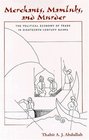 Merchants Mamluks and Murder The Political Economy of Trade in EighteenthCentury Basra