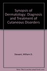 Synopsis of Dermatology Diagnosis and Treatment of Cutaneous Disorders