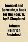 Leonard and Gertrude a Book for the Poor Tr by E Shepherd