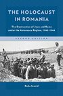 The Holocaust in Romania The Destruction of Jews and Roma under the Antonescu Regime 19401944
