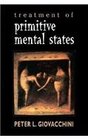 Treatment of Primitive Mental States