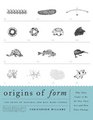 Origins of Form The Shape of Natural and Manmade Things  Why They Came to Be the Way They Are and How They Change