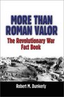 More than Roman Valor The Revolutionary War Fact Book