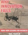 Why Innovation Fails  Hard Won Lessons for Business