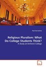 Religious Pluralism What Do College Students Think A Study at Amherst College