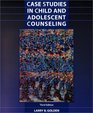 Case Studies in Child and Adolescent Counseling