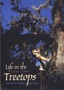Life in the Treetops : Adventures of a Woman in Field Biology