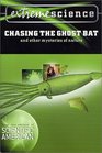 Extreme Science Chasing the Ghost Bat  And Other Mysteries of Nature