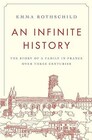 An Infinite History The Story of a Family in France over Three Centuries