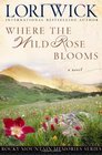 Where the Wild Rose Blooms (Wick, Lori)