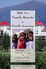 100 Best Family Resorts in North America 7th 100 Quality Resorts with Leisure Activites for Children and Adults