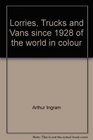 Lorries Trucks and Vans since 1928 of the world in Colour