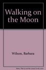 Walking on the Moon Six Stories and a Novella
