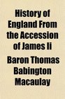 History of England From the Accession of James Ii