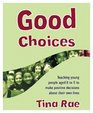Good Choices Teaching Young People Aged 811 to Make Positive Decisions about Their Own Lives