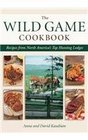 Wild Game Cookbook Recipes from North America's Top Hunting Resorts and Lodges