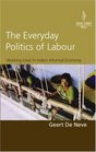 Everyday Politics of Labour Working Lives in India's Informal Economy