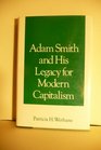 Adam Smith and His Legacy for Modern Capitalism