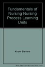 Fundamentals of Nursing Nursing Process Learning Units