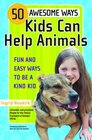 50 Awesome Ways Kids Can Help Animals Fun and Easy Ways to Be a Kind Kid