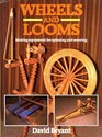 Wheels and Looms: Making Equipment for Spinning and Weaving