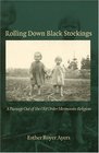 Rolling Down Black Stockings A Passage Out Of The Old Order Mennonite Religion
