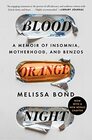 Blood Orange Night A Memoir of Insomnia Motherhood and Benzos
