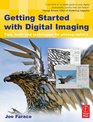 Getting Started with Digital Imaging Second Edition Tips tools and techniques for photographers