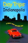 Day Trips from Indianapolis Getaways Approximately Two Hours Away