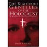 The Righteous Gentiles of the Holocaust A Christian Interpretation
