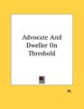 Advocate And Dweller On Threshold